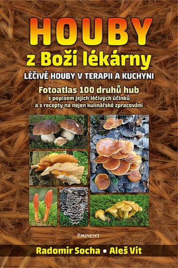 Radomír Socha: Houby z Boží lékárny - Léčivé houby v terapii a kuchyni