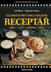 Jiří Baier;Radomír Socha: Celoroční průvodce houbaře - aneb na houby od jara do zimy
