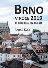 Radan Květ: Brno v roce 2019 za dobu delší než tisíc let