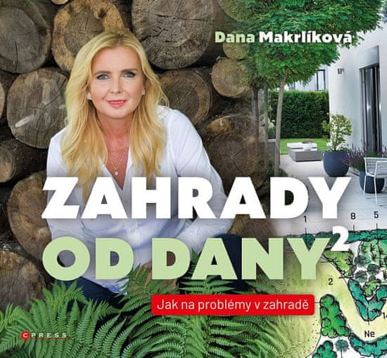 Dana Makrlíková: Zahrady od Dany 2 - Jak na problémy v zahradě