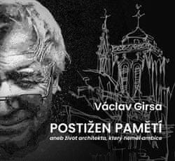 Girsa Václav: Postižen pamětí aneb život architekta, který neměl ambice