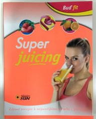 Sun Super juicing - Zdravé recepty k nejnovějšímu trendu - juicingu!
