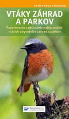 Vtáky záhrad a parkov - Pozorovanie a určovanie najčastejších vtáčích obyvateľov záhrad a parkov