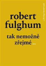 Fulghum Robert: Opravář osudů 3 - Tak nemožně zřejmé