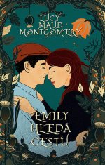 Montgomeryová Lucy Maud: Emily hledá cestu