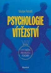 Václav Petráš: Psychologie vítězství - A 111 cvičení pro rozvoj psychiky