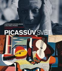 Slovart Picassův svět - Ilustrovaná historie života a díla Pabla Picassa s více než 40 dokumenty, ilustracemi a fotografiemi