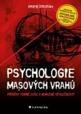 Grada Psychologie masových vrahů - Příběhy temné duše a nemocné společnosti