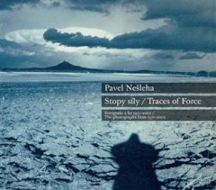 Mahulena Nešlehová: Pavel Nešleha Stopy síly / Traces Of Force - Fotografie z let 1971-2002 / The photographs from 1971-2002