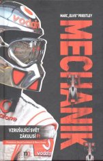 Marc Elvis Priestley: Mechanik - Vzrušující svět zákulisí F1