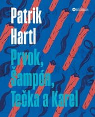 Patrik Hartl: Prvok, Šampón, Tečka a Karel / Dárkové ilustrované vydání