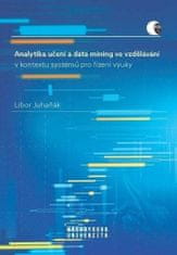 Libor Juhaňák: Analytika učení a data mining ve vzdělávání v kontextu systémů pro řízení výuky