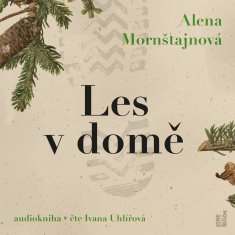 Mornštajnová Alena: Les v domě