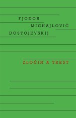 Dostojevskij Fjodor Michajlovič: Zločin a trest