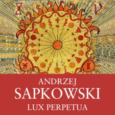 Andrzej Sapkowski: Lux Perpetua - Husitská trilogie 3