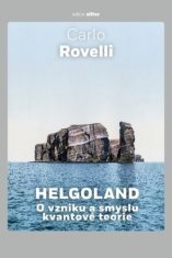 Carlo Rovelli: Helgoland - O vzniku a smyslu kvantové teorie