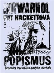 Pat Hackettová: Popismus - Šedesátá léta očima Andyho Warhola