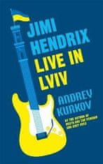 Andrej Kurkov: Jimi Hendrix Live in Lviv