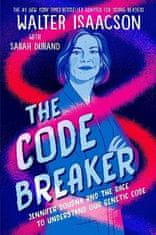 Isaacson Walter: The Code Breaker - Young Readers Edition: Jennifer Doudna and the Race to Understan
