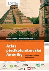 Faugere Brigitte, Goepfert Nicolas,: Atlas předkolumbovské Ameriky - Od počátků osídlení po conquist