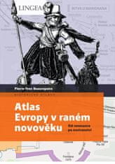 Beaurepaire Pierre-Yves: Atlas Evropy v raném novověku - Od renesance po osvícenství