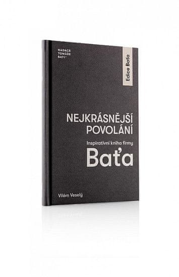 Vilém Veselý: Nejkrásnější povolání - Inspirativní kniha firmy Baťa