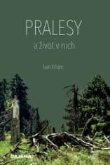 Ivan Kňaze: Pralesy a život v nich