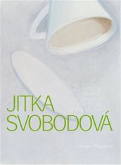 Helena Musilová: Jitka Svobodová - Za hranou viděného - Beyond the Edge of the Visible