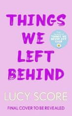 Score Lucy: Things We Left Behind: the heart-pounding new book from the bestselling author of Things