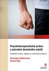 Veronika Stočesová: Psychoterapeutická práce s původci domácího násilí - Zvládání vzteku, agrese a násilných projevů