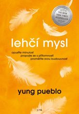 Pueblo Yung: Lehčí mysl - Opusťte minulost, propojte se s přítomností, proměňte svou budoucnost.