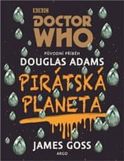 Douglas Adams;James Goss: Doctor Who: Pirátská planeta