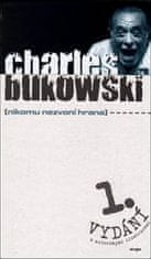 Charles Bukowski: Nikomu nezvoní hrana