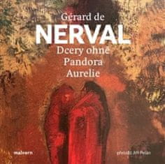 Gérard De Nerval: Dcery ohně, Pandora, Aurelie