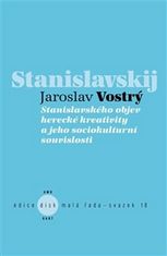 Jaroslav Vostrý: Stanislavského objev herecké kreativity a jeho sociokulturní souvislosti