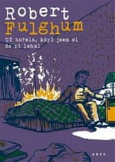 Robert Fulghum: Už hořela, když jsem si do ní lehal