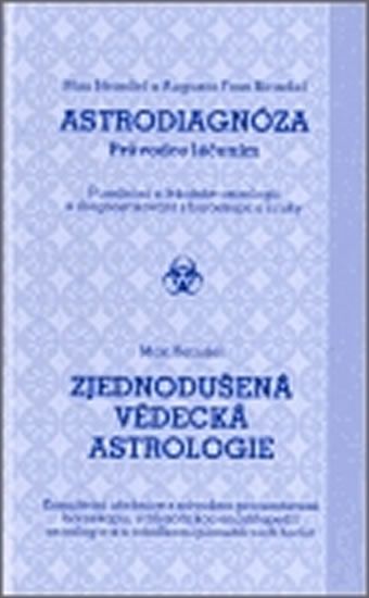 Augusta Fossová-Heindelová: Astrodiagnóza/Zjednodušená vědecká astrologie - Průvodce léčením/Kompletní učebnice s návodem