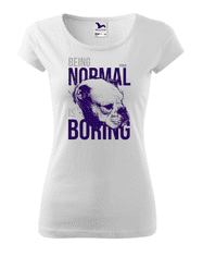 Fenomeno Dámské tričko Being normal is boring Velikost: 2XL