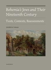 Jindřich Toman: Bohemia´s Jews and Their Nineteenth Century - Texts, Contexts, Reassessments