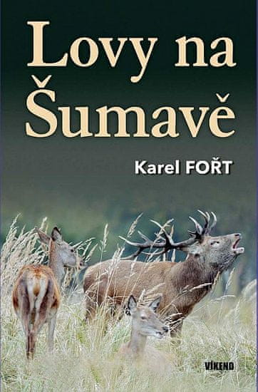 Karel Fořt: Lovy na Šumavě