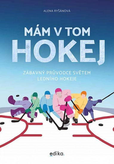 Alena Ryšánová: Mám v tom hokej - zábavný průvodce světem ledního hokeje
