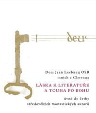Jean Leclercq: Láska k literatuře a touha po Bohu - Úvod do četby středověkých monastických autorů