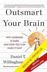 Willingham Daniel T.: Přechytračte svůj mozek - Proč je učení těžké a jak si ho můžete usnadnit