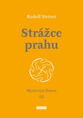 Steiner Rudolf: Strážce prahu - Mysterijní drama III