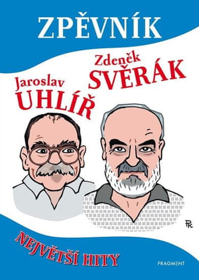 Svěrák Zdeněk, Uhlíř Jaroslav,: Zpěvník Z. Svěrák a J. Uhlíř - Největší hity