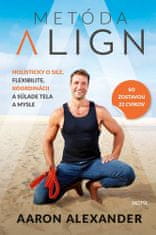 Aaron Alexander: Metóda Align - Holisticky o sile, flexibilite, koordinácii a súlade tela a mysle