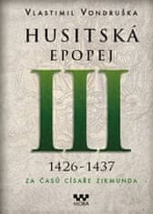 Husitská epopej III. - Za časů císaře Zikmunda - Vlastimil Vondruška