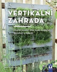 Vašut Vertikální zahrada - Zelené nápady pro malé zahrádky, balkony a terasy