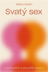Svatý sex - O spiritualitě a a sexualitě naostro