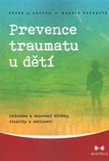 Maitrea Prevence traumatu u dětí - Průvodce k obnovení důvěry, vitality a odolnosti
